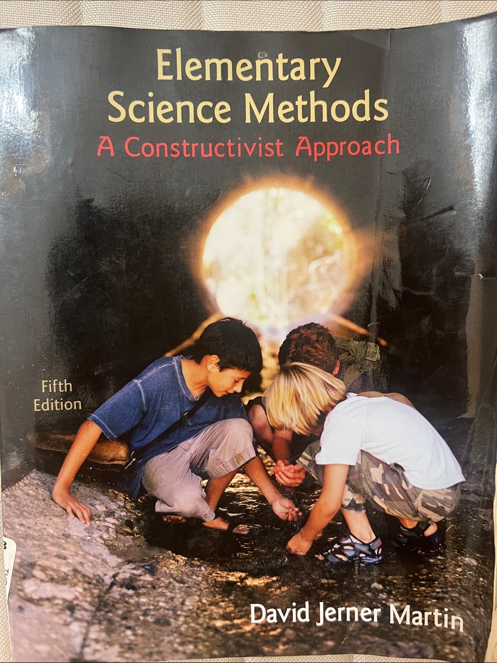 Elementary Science Methods, A Constructivist Approach by David Jerner Martin 8th